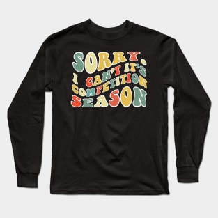 Sorry Can't Competition Bye Competition Life Funny Competition Gift Competition Long Sleeve T-Shirt